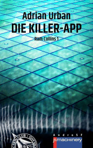 Title: DIE KILLER-APP: Ram Collins 1, Author: Adrian Urban
