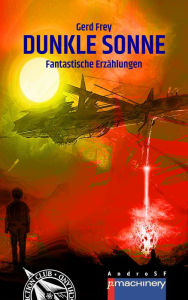 Title: DUNKLE SONNE: Fantastische Erzählungen, Author: Gerd Frey