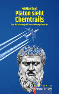 Title: PLATON SIEHT CHEMTRAILS: Eine Abrechnung mit Verschwörungstheorien, Author: Kristjan Knall