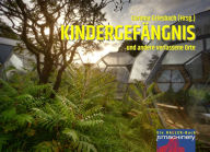 Title: KINDERGEFÄNGNIS und andere verlassene Orte: Ein HALLER-Buch, Author: Corinna Griesbach