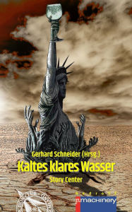 Title: KALTES KLARES WASSER: Story Center, Author: Bernd Schmitt