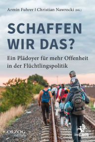 Title: Schaffen wir das?: Ein Plädoyer für mehr Offenheit in der Flüchtlingspolitik, Author: Monty Arnold