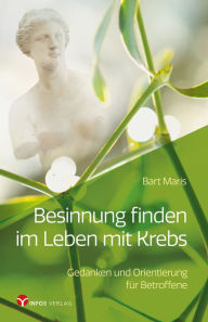 Title: Besinnung finden im Leben mit Krebs: Gedanken und Orientierung für Betroffene, Author: Bart Maris
