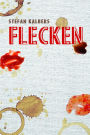 Flecken: Kurzgeschichten zum Überleben
