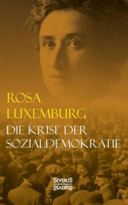 Title: Die Krise der Sozialdemokratie, Author: Rosa Luxemburg