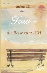 Title: Tara - die Reise zum Ich, Author: Anjana Gill