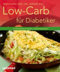 Title: Low-Carb für Diabetiker: 29 kohlenhydratarme Rezepte zur Blutzuckerregulation, Author: Wolfgang Link
