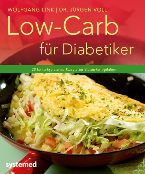 Low-Carb für Diabetiker: 29 kohlenhydratarme Rezepte zur Blutzuckerregulation