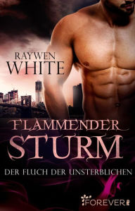 Title: Flammender Sturm: Der Fluch der Unsterblichen, Author: Raywen White