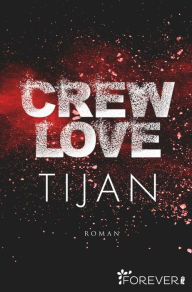 Google book pdf download Crew Love by Tijan, Anja Mehrmann