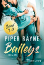 Baileys Band 1-3: Sammelband Romantische Unterhaltung mit viel Charme, Witz und Leidenschaft: Band 1-3 der erfolgreichen Baileys-Serie von Piper Rayne