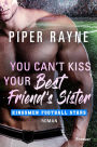 You Can't Kiss Your Best Friend's Sister (German Edition)