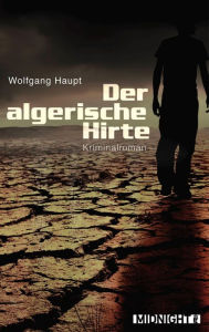 Title: Der algerische Hirte: Kriminalroman, Author: Wolfgang Haupt