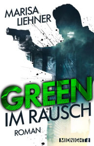 Title: Green - Im Rausch: Roman, Author: Marisa Liehner