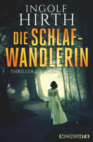 Title: Die Schlafwandlerin, Author: Ingolf Hirth