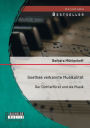 Goethes Verkannte Musikalitat: Der Dichterfurst Und Die Musik
