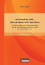 Die Finanzkrise 2008 - denn sie wissen nicht, was sie tun: Ursachen, Folgen und L sungsvorschl ge aus der Sicht der sterreichischen Schule der National konomie