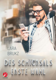 Title: Des Schicksals erste Wahl, Author: Lara Brukz