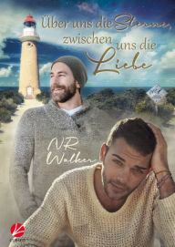 Title: Über uns die Sterne, zwischen uns die Liebe, Author: N.R. Walker