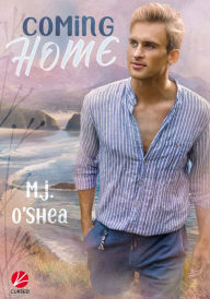 Title: Coming Home, Author: M.J. O'Shea
