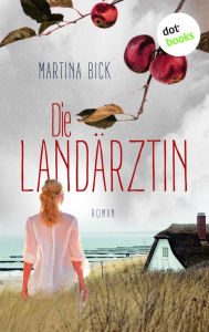 Title: Die Landärztin: Roman, Author: Martina Bick