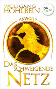 Title: Enwor - Band 7: Das schweigende Netz: Die Bestseller-Serie, Author: Wolfgang Hohlbein