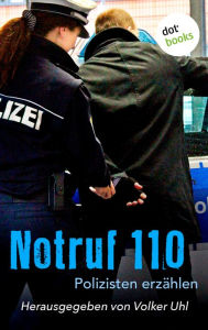 Title: Notruf 110: Polizisten erzählen, Author: Volker Uhl
