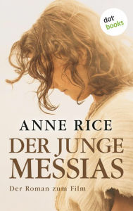 Title: Der junge Messias: Der Roman zum Film, Author: Anne Rice