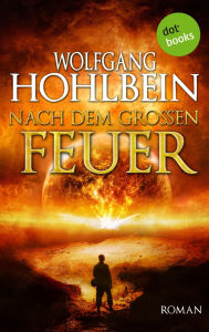 Title: Nach dem gro en Feuer: Roman, Author: Wolfgang Hohlbein