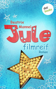 Title: Jule - Band 1: Filmreif, Author: Beatrix Mannel