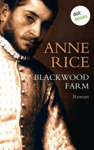 Title: Blackwood Farm: Ein Roman aus der Chronik der Vampire, Author: Anne Rice