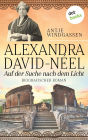 Alexandra David-N el: Auf der Suche nach dem Licht: Biografischer Roman