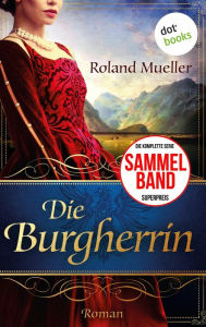 Title: Die Burgherrin: Der Clan des Greifen - die komplette erste Staffel in einem eBook, Author: Roland Mueller