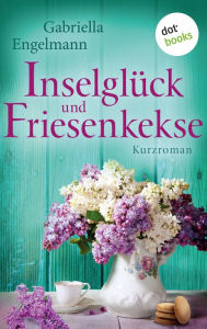 Title: Inselglück und Friesenkekse - Glücksglitzern: Dritter Roman: Kurzroman, Author: Gabriella Engelmann