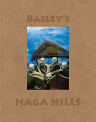 Title: David Bailey: Bailey's Naga Hills, Author: David Bailey