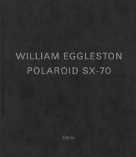 Google free ebook download William Eggleston: Polaroid SX-70 English version by William Eggleston 9783958295032 