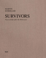 Title: Martin Schoeller: Survivors: Faces of Life after the Holocaust, Author: Martin Schoeller