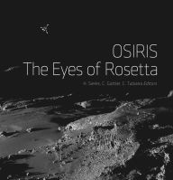 Title: OSIRIS: The Eyes of Rosetta: Journey to Comet 67P, a Witness to the Birth of Our Solar System, Author: Holger Sierks