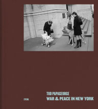 Title: Tod Papageorge: War & Peace in New York: Photographs 1966-1970, Author: Tod  Papageorge