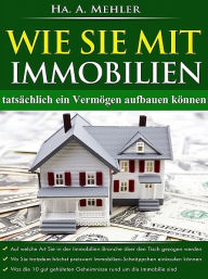 Title: Wie Sie mit Immobilien tatsächlich ein Vermögen aufbauen, Author: Ha. A. Mehler