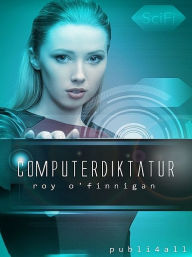 Title: Computerdiktatur, Author: Roy O'Finnigann