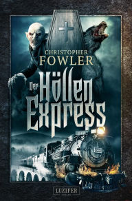 Title: DER HÖLLENEXPRESS: Roman, Author: Christopher Fowler