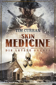 Title: SKIN MEDICINE - Die letzte Grenze: Horror-Thriller, Author: Tim Curran
