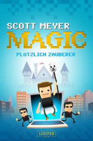 Title: PLÖTZLICH ZAUBERER: Roman, Author: Scott Meyer