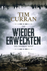 Title: DIE WIEDERERWECKTEN DES HERBERT WEST: Horror, Mystery, Author: Tim Curran