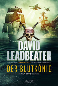 Title: DER BLUTKÖNIG (Matt Drake Abenteuer 2): Thriller, Author: David Leadbeater