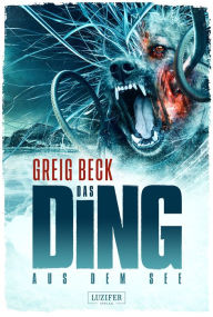 Title: DAS DING AUS DEM SEE: Horror-Thriller, Author: Greig Beck