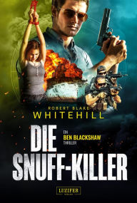 Title: DIE SNUFF-KILLER: Thriller, Author: Robert Blake Whitehill