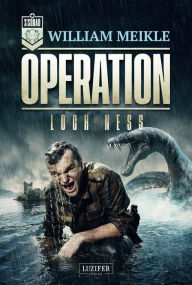 Title: OPERATION LOCH NESS: SciFi-Horror-Thriller, Author: William Meikle