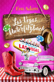 Title: LAS VEGAS IN UNTERFILZBACH: Krimikomödie aus Niederbayern, Author: Eva Adam